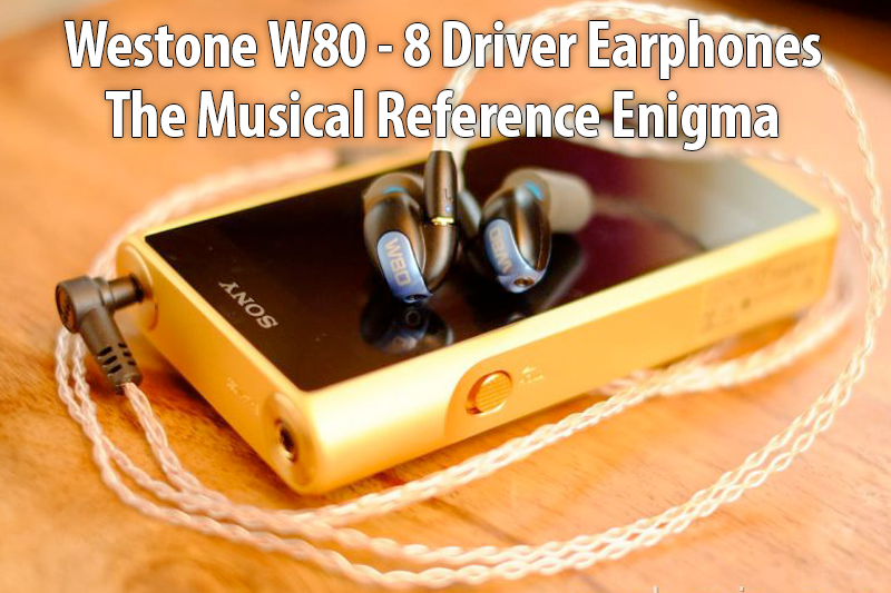 Westone - Westone W80 - The Musical Reference Enigma - Review by 